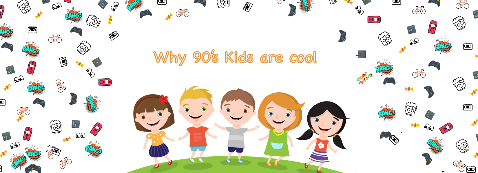Why 90's kids are cool