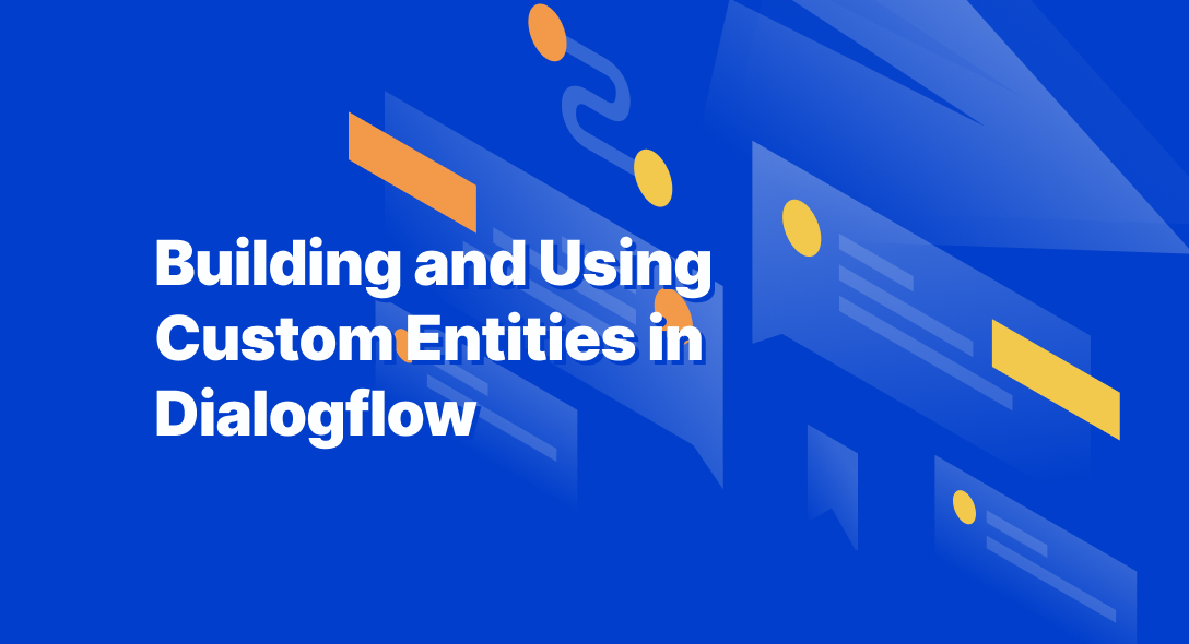 Building and Using Custom Entities in Dialogflow