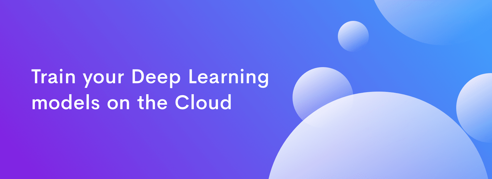 Train your Deep Learning models on the Cloud