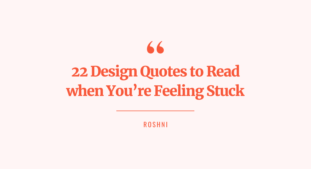 22 design quotes from experts you need to read when you're feeling stuck