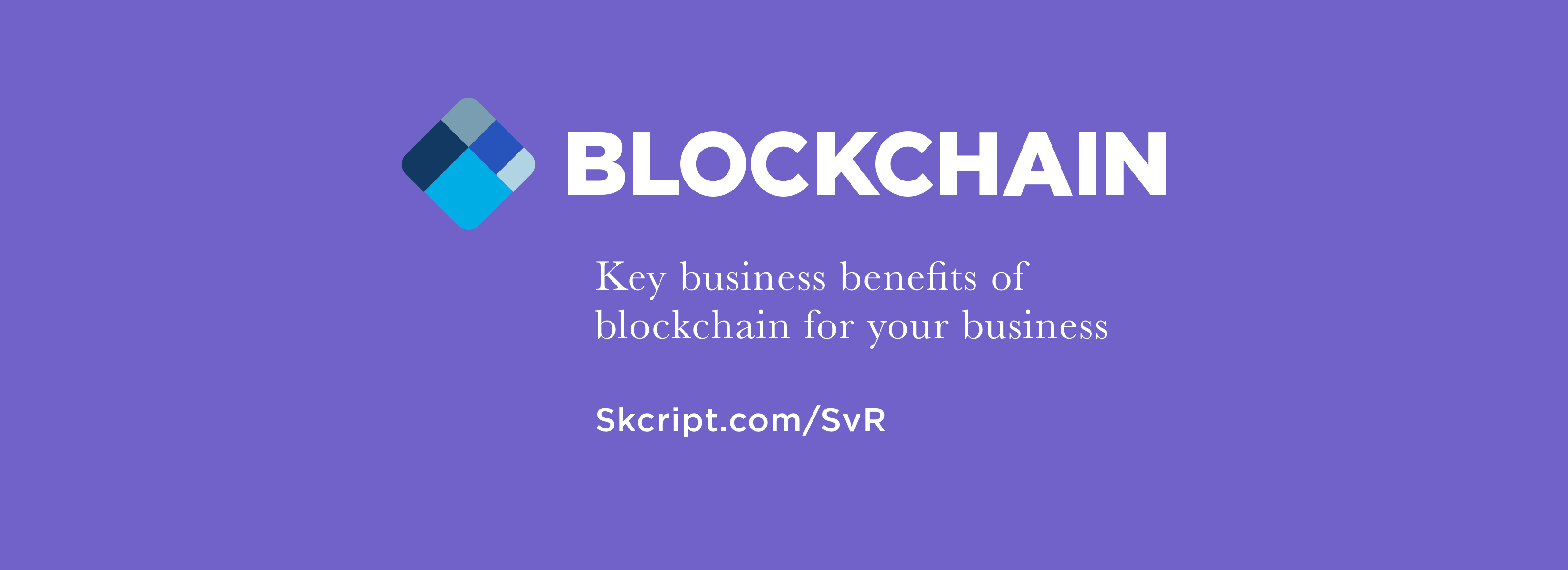 Key business benefits of blockchain. AKA the business side of blockchain a CXO should know.