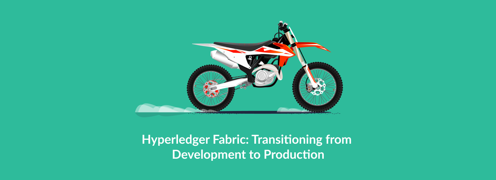 Hyperledger Fabric: Transitioning from Development to Production