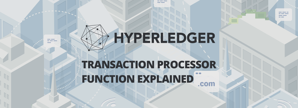 Hyperledger Composer's Transaction Processor Function explained