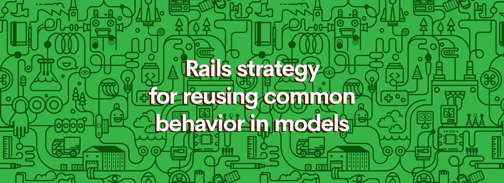 Rails strategy for reusing common behavior in models