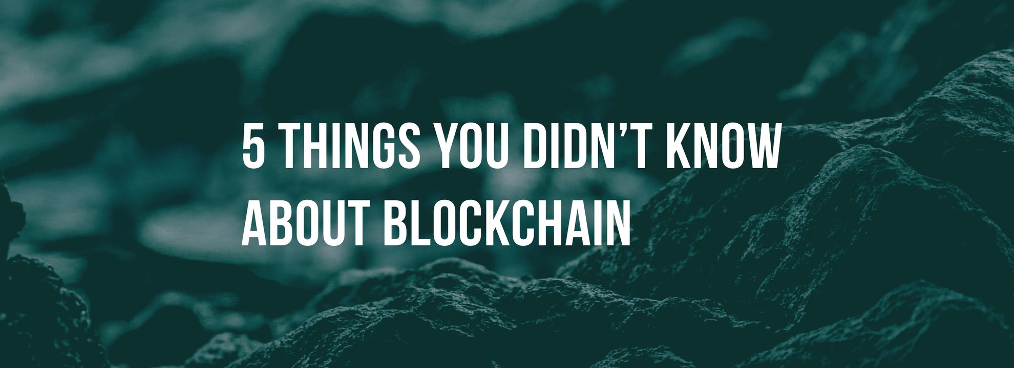 5 things you didn't know about blockchain