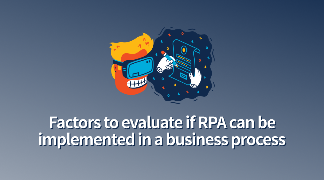 Factors to evaluate if RPA can be implemented in a business process