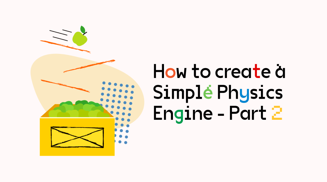 How to create a Simple Physics Engine - Part 2