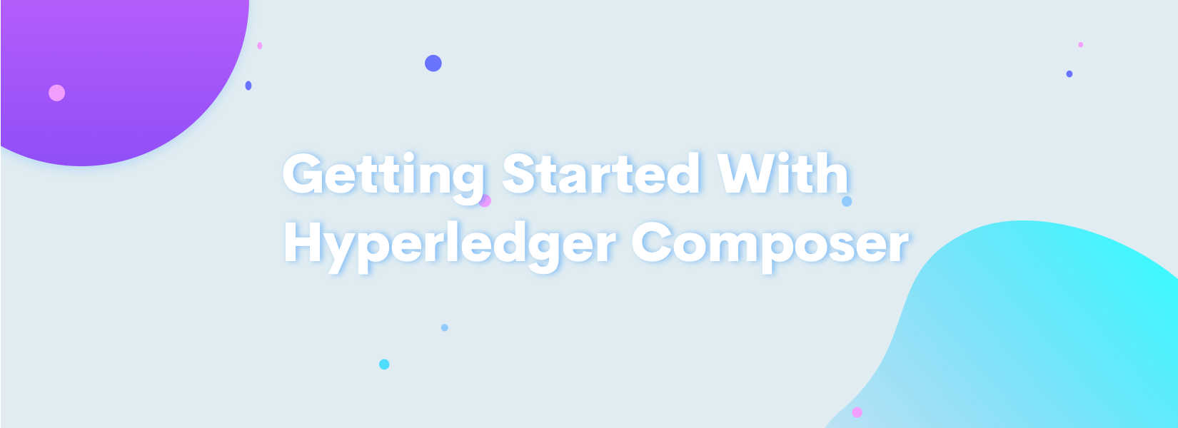 Getting Started With Hyperledger Composer