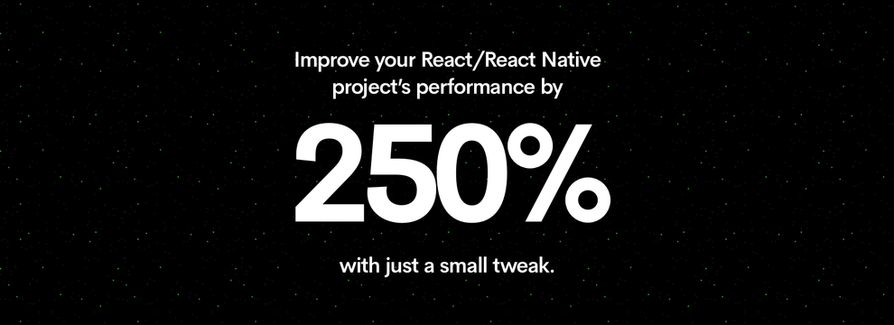 How we improved our React/React Native project's performance by 250% with just a small tweak.