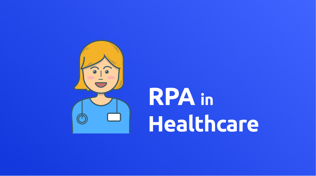 Top 6 use cases of RPA in the Healthcare Sector