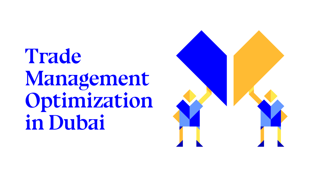 Trade Management Optimization in Dubai