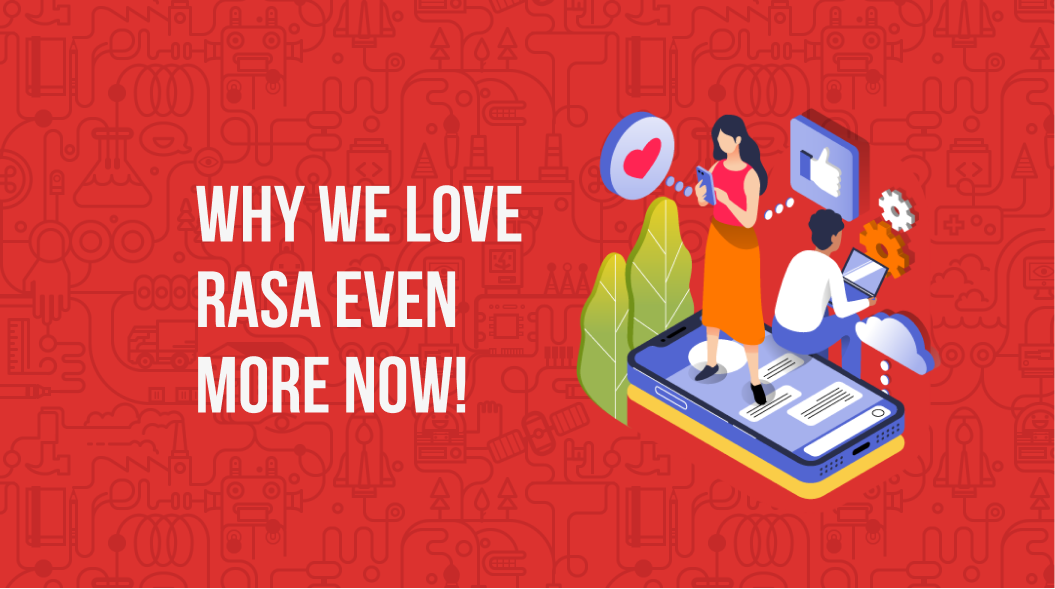 Why we love Rasa more now